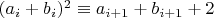 $(a_i+b_i)^2 \equiv a_{i+1}+b_{i+1}+2$