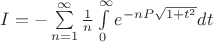 $I=-\sum\limits_{n=1}^\infty\frac{1}{n} \int\limits_{0}^{\infty}e^{-nP\sqrt{1+t^2}} dt$