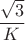 $\dfrac {\sqrt 3}{K} $