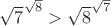 \sqrt{7}^{\sqrt{8}}>\sqrt{8}^{\sqrt{7}}