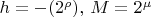 $h =  - ({2^\rho }),\,M = {2^\mu }$