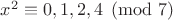 $x^2\equiv0,1,2,4\pmod7$