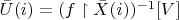 $\bar{U}(i) = (f\restriction \bar{X}(i))^{-1}[V]$