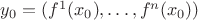 $y_0=(f^1(x_0),\dots,f^n(x_0))$
