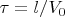 $\tau=l/V_0$