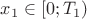 $x_1\in [0;T_1)$