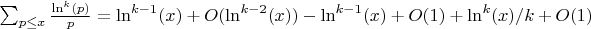 $\sum_{p \leq x} {\frac {\ln^k(p)}{p}}=\ln^{k-1}(x)+O(\ln^{k-2}(x))-\ln^{k-1}(x)+O(1)+\ln^k(x)/k+O(1)$