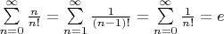 $\sum\limits_{n=0}^{\infty}{\frac{n}{n!}}=\sum\limits_{n=1}^{\infty}{\frac{1}{(n-1)!}}=\sum\limits_{n=0}^{\infty}{\frac{1}{n!}}=e$