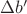 $\Delta b'$