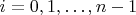 $i=0,1,\ldots ,n-1$
