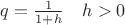 ${ q=\frac{1}{1+h}}\quad{h>0}$