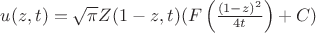 $u(z,t)=\sqrt\pi Z(1-z,t)(F\left(\frac{(1-z)^2}{4t}\right)+C)$