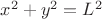 $x^2+y^2=L^2$