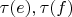 $\tau(e), \tau(f)$