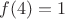 $f(4)=1$