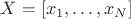 $X=[x_1,\dots,x_N]$
