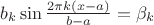 $ b_k\sin\frac{2\pi k(x-a)}{b-a} = \beta_k $