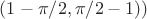 $(1-\pi/2, \pi/2-1))$