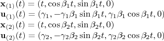 $\\\mathbf{x}_{(1)}(t)=(t,\cos\beta_1t,\sin\beta_1t,0)\\\mathbf{u}_{(1)}(t)=(\gamma_1,-\gamma_1\beta_1\sin\beta_1t,\gamma_1\beta_1\cos\beta_1t,0)\\\mathbf{x}_{(2)}(t)=(t,\cos\beta_2t,\sin\beta_2t,0)\\\mathbf{u}_{(2)}(t)=(\gamma_2,-\gamma_2\beta_2\sin\beta_2t,\gamma_2\beta_2\cos\beta_2t,0)$
