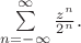 $\sum\limits_{n=-\infty}^{\infty}\frac{z^n}{2^n}.$ $\sum\limits_{n=-\infty}^{\infty}\frac{z^n}{2^n}.$