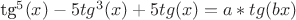 tg^5(x)-5tg^3(x)+5tg(x)=a*tg(bx)