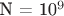 N = 10^9