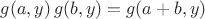 $g(a,y) \, g(b,y)=g(a+b,y)$