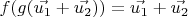 $f(g(\vec{u_1} + \vec{u_2})) = \vec{u_1} + \vec{u_2}$