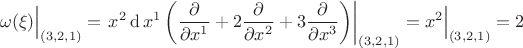 $$
\Bigl.\omega(\xi)\Bigr|_{(3,2,1)}=\left.x^2\operatorname{d}x^1\left( \frac{\partial}{\partial x^1}+2\frac{\partial}{\partial x^2}+3\frac{\partial}{\partial x^3}\right)\right|_{(3,2,1)}=\Bigl.x^2\Bigr|_{(3,2,1)}=2
$$