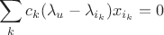 $$\sum_k c_k (\lambda_{u} - \lambda_{i_k}) x_{i_k} = 0$$