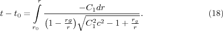 $$t-t_0=\int\limits_{r_0}^r\frac{-C_1dr}{\bigl(1-\frac{rg}r\bigr)\sqrt{C_1^2c^2-1+\frac{r_g}r}}.\eqno(18)$$