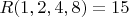 $R(1,2,4,8)=15$