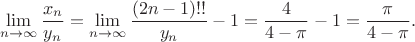 $$\lim_{n\to\infty} \frac{x_n}{y_n} = \lim_{n\to\infty} \frac{(2n-1)!!}{y_n} - 1 = \frac{4}{4-\pi} - 1 = \frac{\pi}{4-\pi}.$$