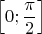$\left[0;\dfrac{\pi}{2}\right]$