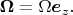 $\boldsymbol \Omega=\Omega\boldsymbol e_z.$
