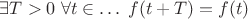 $\exists T>0\; \forall t\in\ldots\; f(t+T) = f(t)$