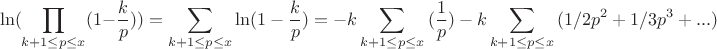 $$ \ln(\prod_{k+1 \leq p\leq x}(1-\frac {k} {p}) )=\sum_{k+1 \leq p\leq x} { \ln(1-\frac {k} {p}})= -k\sum_{k+1 \leq p\leq x}{(\frac {1} {p})-k\sum_{k+1 \leq p\leq x}{(1/2p^2+1/3p^3+...)$$