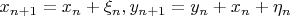 $x_{n+1} = x_n+\xi_n, y_{n+1}=y_n+x_n+\eta_n$