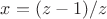 $x=(z-1)/z$