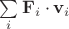 $\sum\limits_i \mathbf F_i\cdot\mathbf v_i$