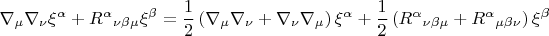 $$
\nabla_{\mu} \nabla_{\nu} \xi^{\alpha} + {R^{\alpha}}_{\nu \beta \mu} \xi^{\beta}
= \frac{1}{2} \left( \nabla_{\mu} \nabla_{\nu} + \nabla_{\nu} \nabla_{\mu} \right) \xi^{\alpha}
+ \frac{1}{2} \left( {R^{\alpha}}_{\nu \beta \mu} + {R^{\alpha}}_{\mu \beta \nu} \right) \xi^{\beta}$$