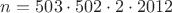 $n=503\cdot 502\cdot 2 \cdot 2012$