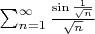 $\sum_{n=1}^{\infty } \frac{\sin{\frac{1}{\sqrt{n}}}}{\sqrt{n}}$