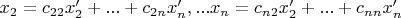 $x_2=c_{22}x'_2 +...+c_{2n}x'_n,...x_n=c_{n2}x'_2+...+c_{nn}x'_n$