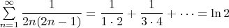 $\sum \limits_{n = 1}^{\infty}\dfrac{1}{2n(2n-1)} = \dfrac{1}{1\cdot 2} + \dfrac{1}{3\cdot 4} + \cdots = \ln 2$