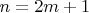 \[n = 2m + 1\]