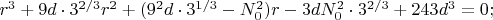 $r^3+9d\cdot 3^{2/3}r^2+(9^2d\cdot 3^{1/3}-N_0^2)r-3dN_0^2\cdot 3^{2/3}+243d^3=0;$