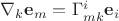 $\nabla_k\mathbf e_m=\Gamma^i_{mk}\mathbf e_i$