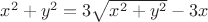$ x^2 + y^2 = 3\sqrt{ x^2 + y^2 }-3x$
