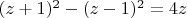 $(z+1)^2-(z-1)^2=4z$